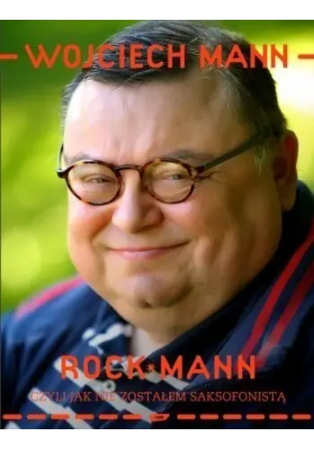 RockMann, czyli jak nie zostałem saksofonistą