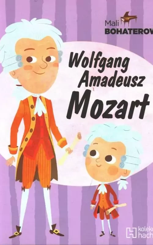 WOLFGANG AMADEUSZ MOZART - MALI BOHATEROWIE