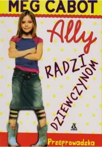 Przeprowadzka. Ally radzi dziewczynom (tom 1)