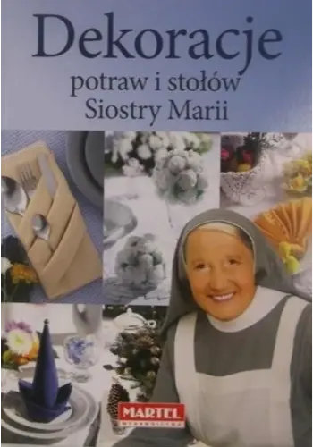 Dekoracje potraw i stołów Siostry Marii